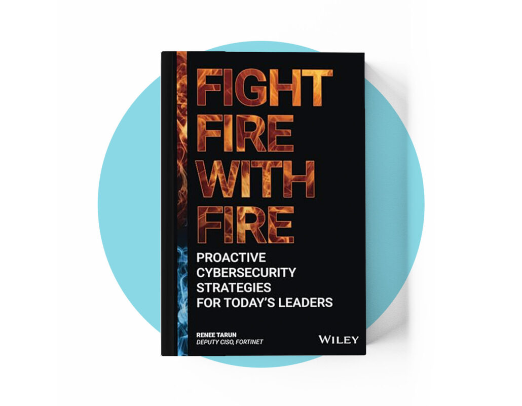 Fight Fire with Fire: Proactive Cybersecurity Strategies for Today’s Leaders