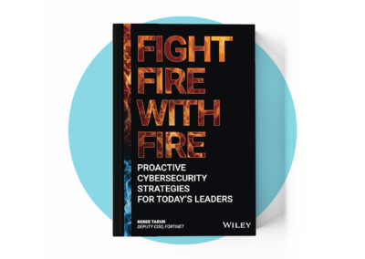 Fight Fire with Fire: Proactive Cybersecurity Strategies for Today’s Leaders