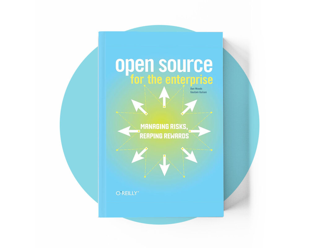 Open Source for the Enterprise: Managing Risks, Reaping Rewards