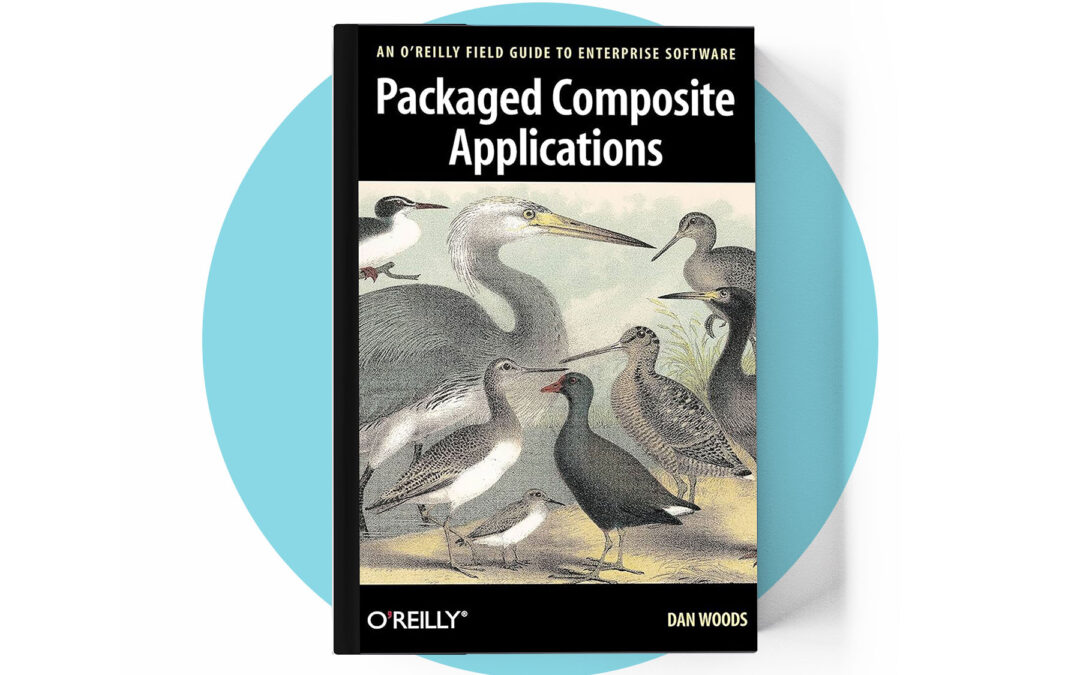 Packaged Composite Applications: An O’Reilly Field Guide to Enterprise Software