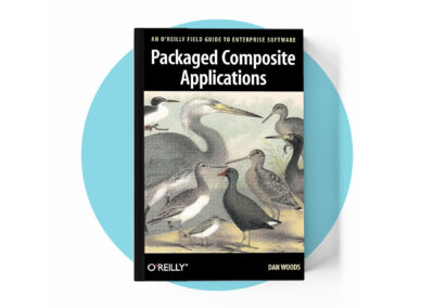 Packaged Composite Applications: An O’Reilly Field Guide to Enterprise Software